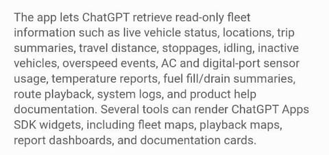 The app's description in ChatGPT: it lets ChatGPT retrieve read-only fleet information such as live vehicle status, locations, trip summaries, travel distance, stoppages, idling, inactive vehicles, overspeed events, AC and digital-port sensor usage, temperature reports, fuel fill and drain summaries, route playback, system logs and product help documentation, and can render fleet maps, playback maps, report dashboards and documentation cards.